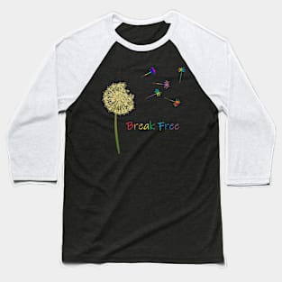 Dandelion Break Free Baseball T-Shirt